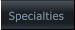 Specialties Specialties